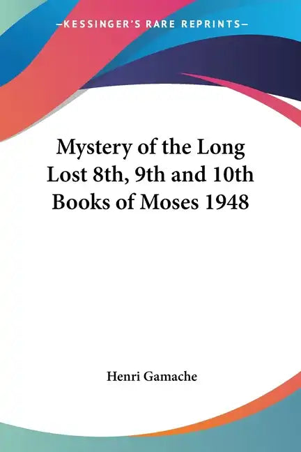 Mystery of the Long Lost 8th, 9th and 10th Books of Moses 1948 - Paperback