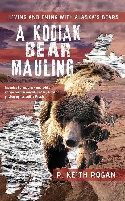 A Kodiak Bear Mauling: Living and Dying with Alaska's Bears - Paperback