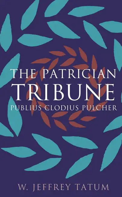 The Patrician Tribune: Publius Clodius Pulcher - Paperback