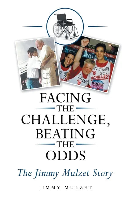 Facing the Challenge, Beating the Odds: The Jimmy Mulzet Story - Paperback