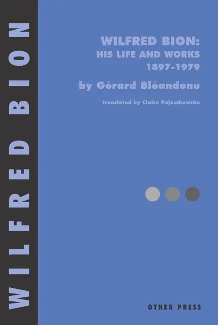 Wilfred Bion: His Life and Works - Paperback