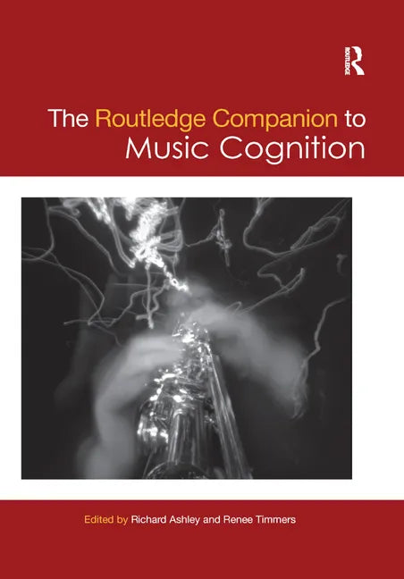 The Routledge Companion to Music Cognition - Paperback