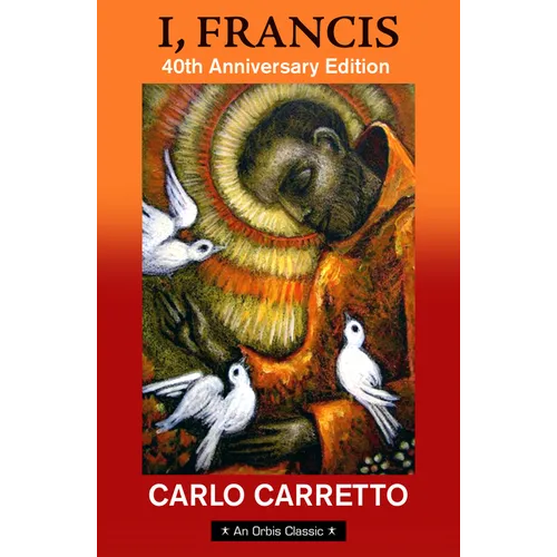 I, Francis: 40th Anniversary Edition with a New Foreword by Jon M. Sweeney - Paperback