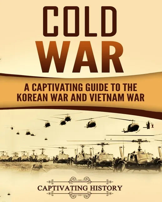 Cold War: A Captivating Guide to the Korean War and Vietnam War - Paperback