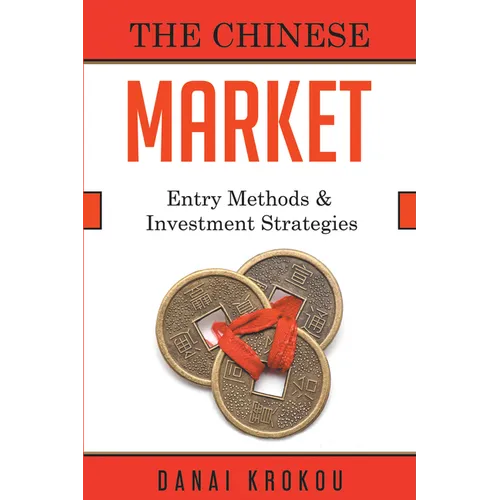 The Chinese Market: Entry Methods & Investment Strategies - Paperback