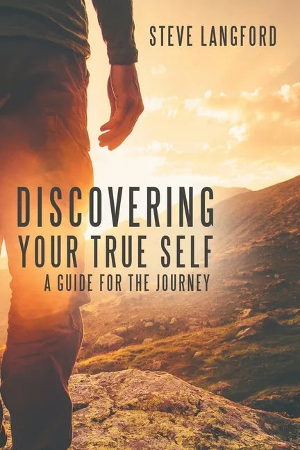Discovering Your True Self: A Guide for the Journey - Paperback