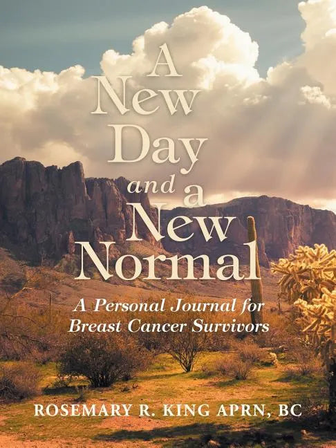A New Day and a New Normal: A Personal Journal for Breast Cancer Survivors - Paperback