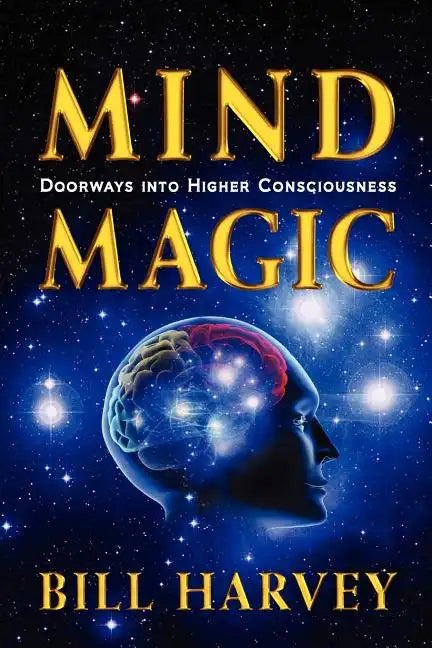 Mind Magic: Doorways into Higher Consciousness - Paperback