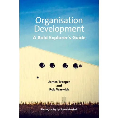Organisation Development: A Bold Explorer's Guide - Paperback