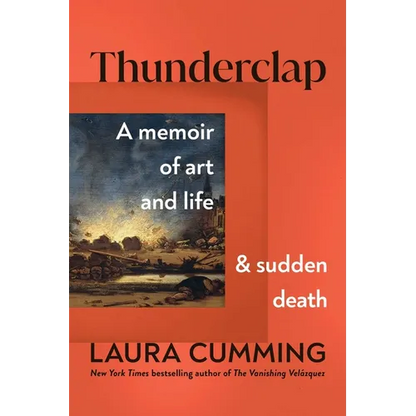 Thunderclap: A Memoir of Art and Life and Sudden Death - Hardcover