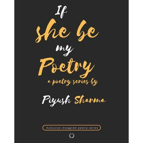 if she be my poetry: an exclusive instagram poetry series - Paperback