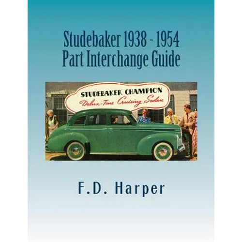 Studebaker 1938 - 1954 Part Interchange Guide - Paperback