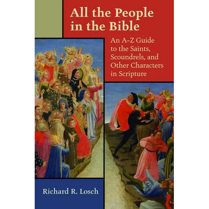 All the People in the Bible: An A-Z Guide to the Saints, Scoundrels, and Other Characters in Scripture - Paperback