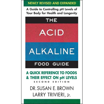 The Acid Alkaline Food Guide: A Quick Reference to Foods and Their Effect on PH Levels - Paperback