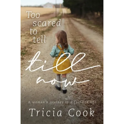 Too Scared to Tell Till Now: A woman's journey to a fulfilled life - Paperback