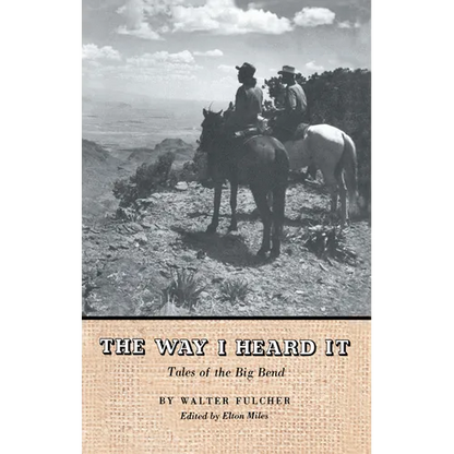 The Way I Heard It: Tales of the Big Bend - Paperback