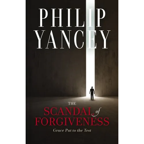 The Scandal of Forgiveness: Grace Put to the Test - Hardcover