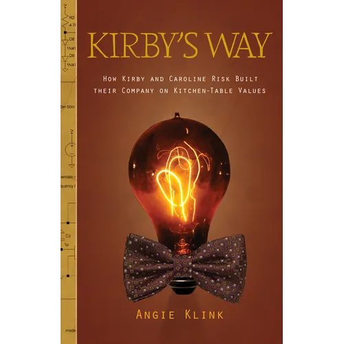 Kirby's Way: How Kirby and Caroline Risk Built their Company on Kitchen-Table Values - Paperback