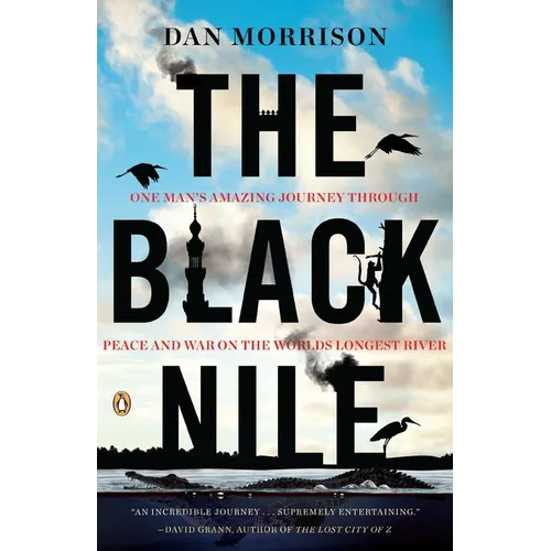 The Black Nile: One Man's Amazing Journey Through Peace and War on the World's Longest River - Paperback