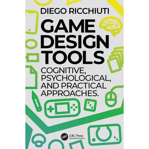 Game Design Tools: Cognitive, Psychological, and Practical Approaches - Paperback