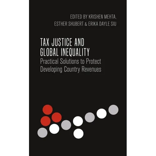 Tax Justice and Global Inequality: Practical Solutions to Protect Developing Country Revenues - Paperback
