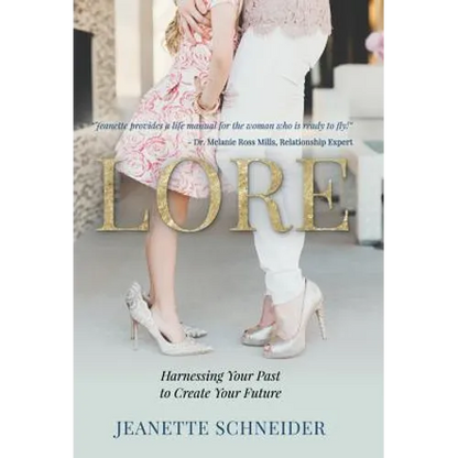 Lore: Harnessing Your Past to Create Your Future - Hardcover