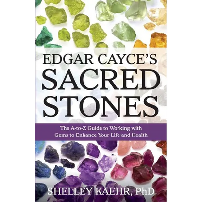 Edgar Cayce's Sacred Stones: The A-Z Guide to Working with Gems to Enhance Your Life and Health - Paperback