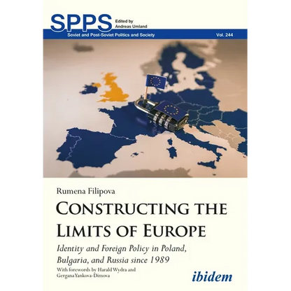 Constructing the Limits of Europe: Identity and Foreign Policy in Poland, Bulgaria, and Russia Since 1989 - Paperback