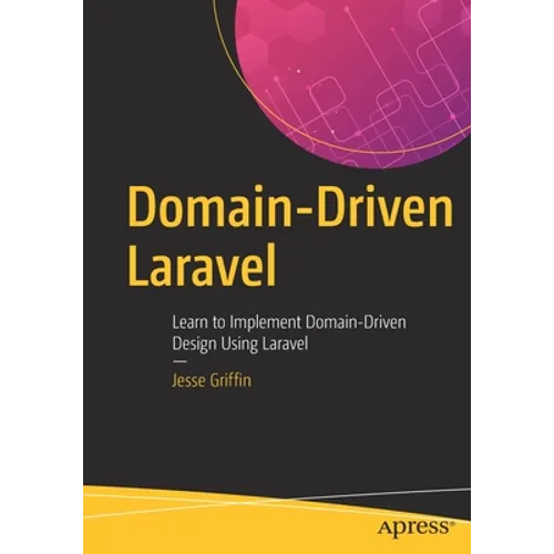 Domain-Driven Laravel: Learn to Implement Domain-Driven Design Using Laravel - Paperback
