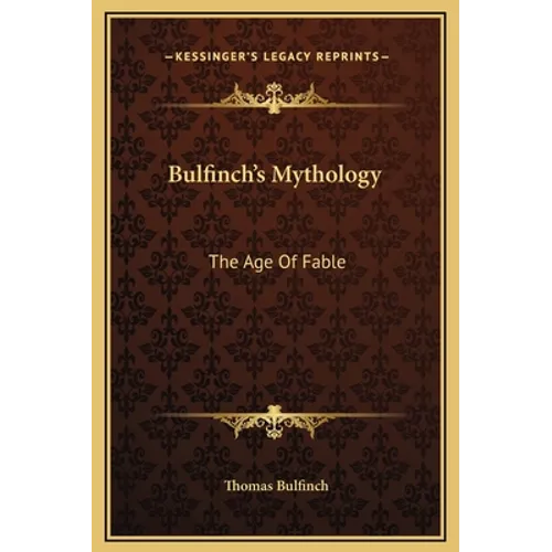 Bulfinch's Mythology: The Age Of Fable - Hardcover