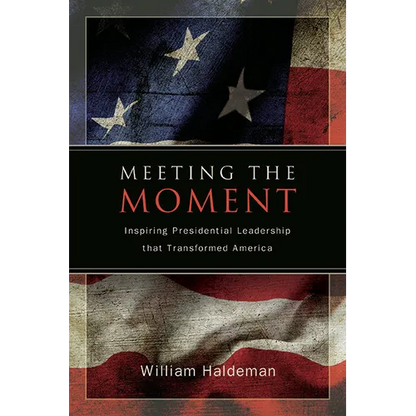 Meeting the Moment: Inspiring Presidential Leadership that Transformed America - Paperback
