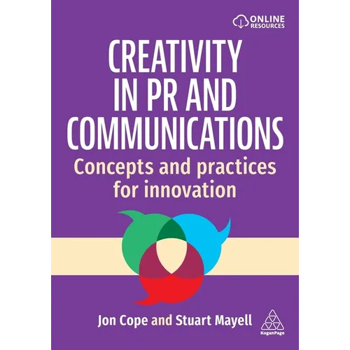 Creativity in PR and Communications: Concepts and Practices for Innovation - Hardcover