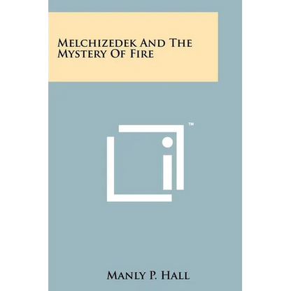 Melchizedek And The Mystery Of Fire - Paperback