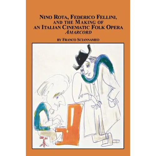 Nino Rota, Federico Fellini, and the Making of an Italian Cinematic Folk Opera Amarcord - Paperback