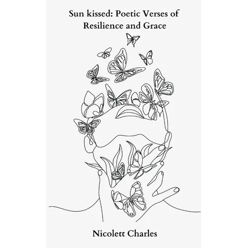 Sun kissed: Poetic Verses of Resilience and Grace - Paperback