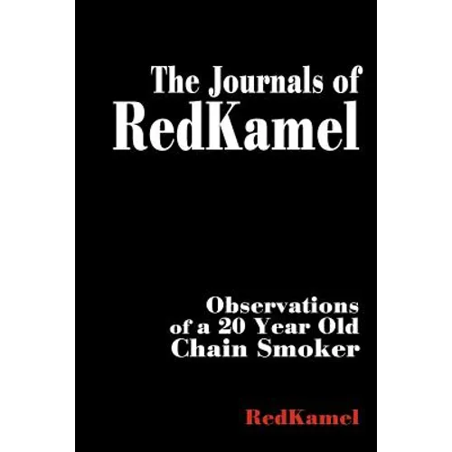 The Journals of RedKamel: Observations of a 20 Year Old Chain Smoker - Paperback