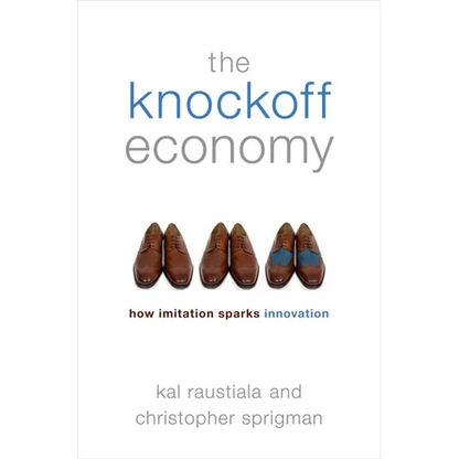 The Knockoff Economy: How Imitation Sparks Innovation - Hardcover