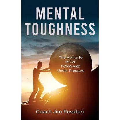 Mental Toughness: The Ability to MOVE FORWARD Under Pressure - Paperback