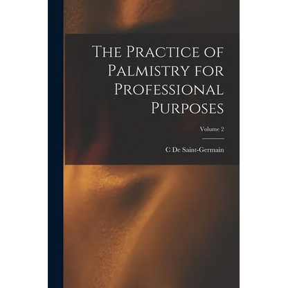The Practice of Palmistry for Professional Purposes; Volume 2 - Paperback