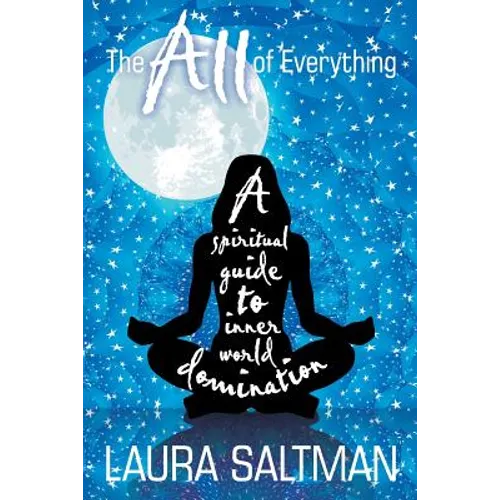The All of Everything: A Spiritual Guide to Inner World Domination - Paperback