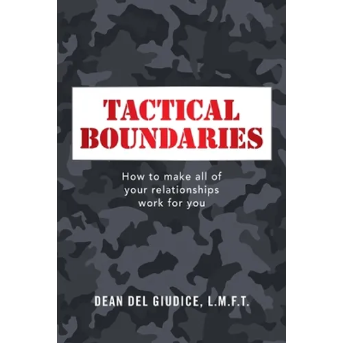 Tactical Boundaries: How to Make All of Your Relationships Work for You - Paperback