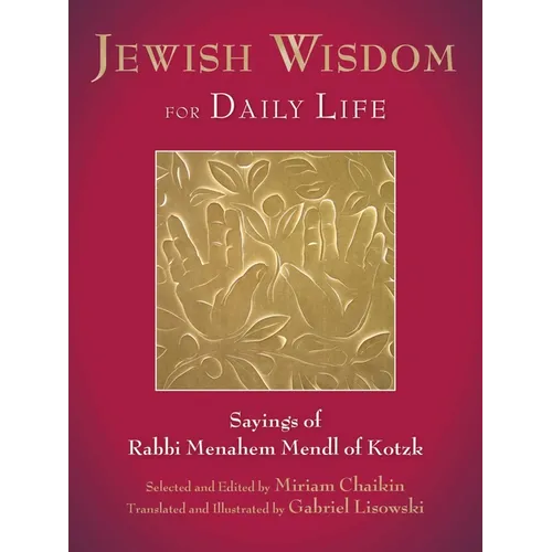 Jewish Wisdom for Daily Life: Sayings of Rabbi Menahem Mendl of Kotzk - Hardcover
