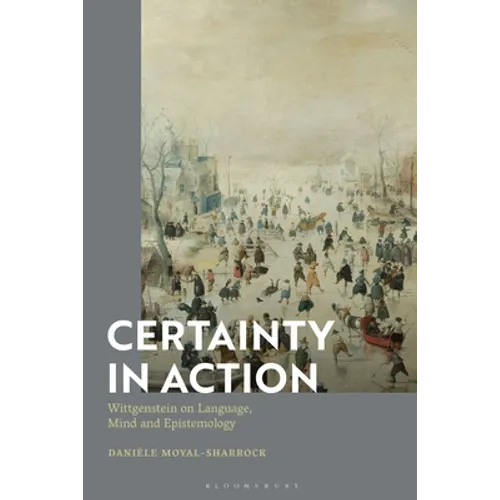 Certainty in Action: Wittgenstein on Language, Mind and Epistemology - Paperback