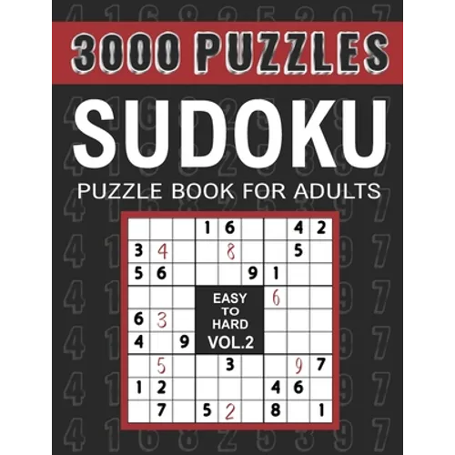 3000 Sudoku Puzzles Easy to Hard: 1000 Easy, 1000 Medium and 1000 Hard Sudoku Puzzles for Adults with Answer to Boost Your Brainpower, VOL.2 - Paperback