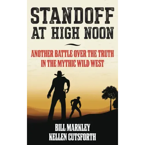 Standoff at High Noon: Another Battle over the Truth in the Mythic Wild West - Hardcover