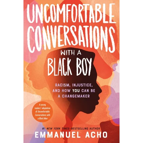 Uncomfortable Conversations with a Black Boy: Racism, Injustice, and How You Can Be a Changemaker - Paperback