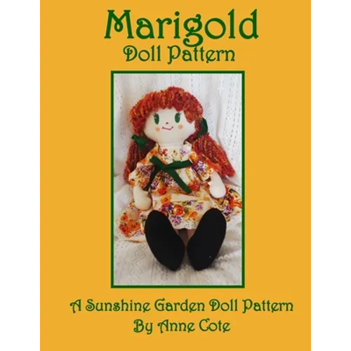 Marigold Doll Pattern: A Sunshine Garden Doll Pattern - Paperback