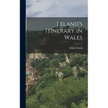 Leland's Itinerary in Wales - Hardcover