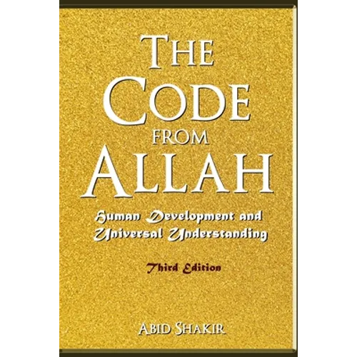 The Code From Allah: Human Development and Universal Understanding (Third Edition) - Paperback