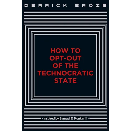 How to Opt-Out of the Technocratic State - Paperback
